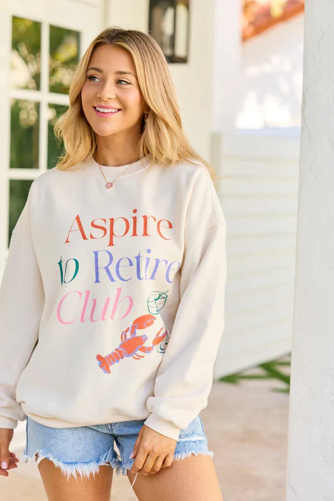 Aspire To Retire Cream Graphic Sweatshirt